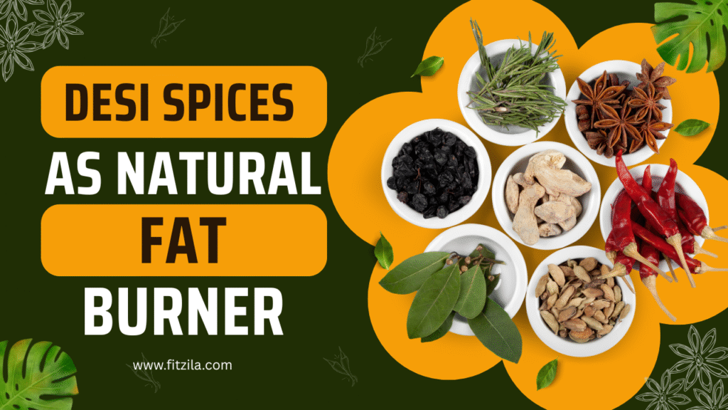 desi spices as natural fat burners.